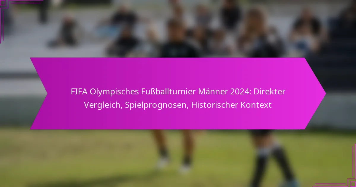 FIFA Olympisches Fußballturnier Männer 2024: Direkter Vergleich, Spielprognosen, Historischer Kontext