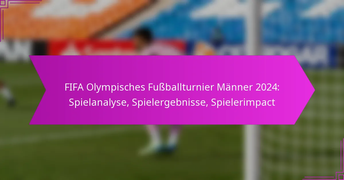 FIFA Olympisches Fußballturnier Männer 2024: Spielanalyse, Spielergebnisse, Spielerimpact
