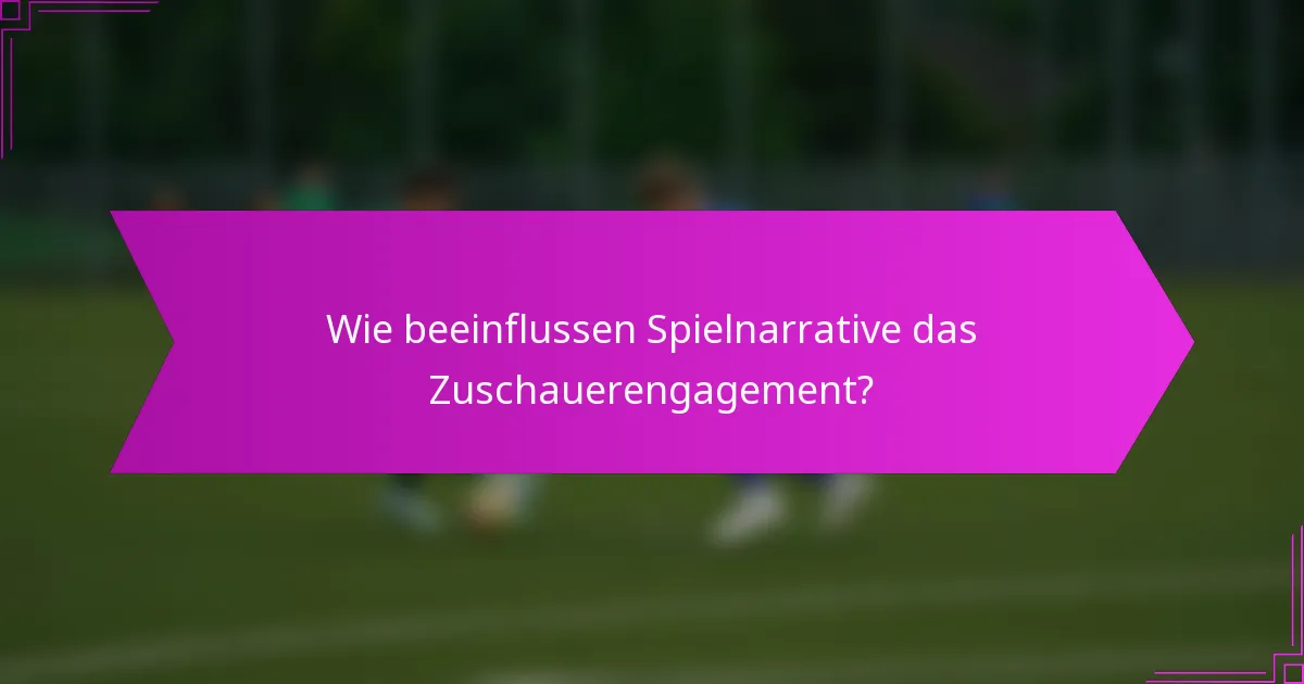 Wie beeinflussen Spielnarrative das Zuschauerengagement?